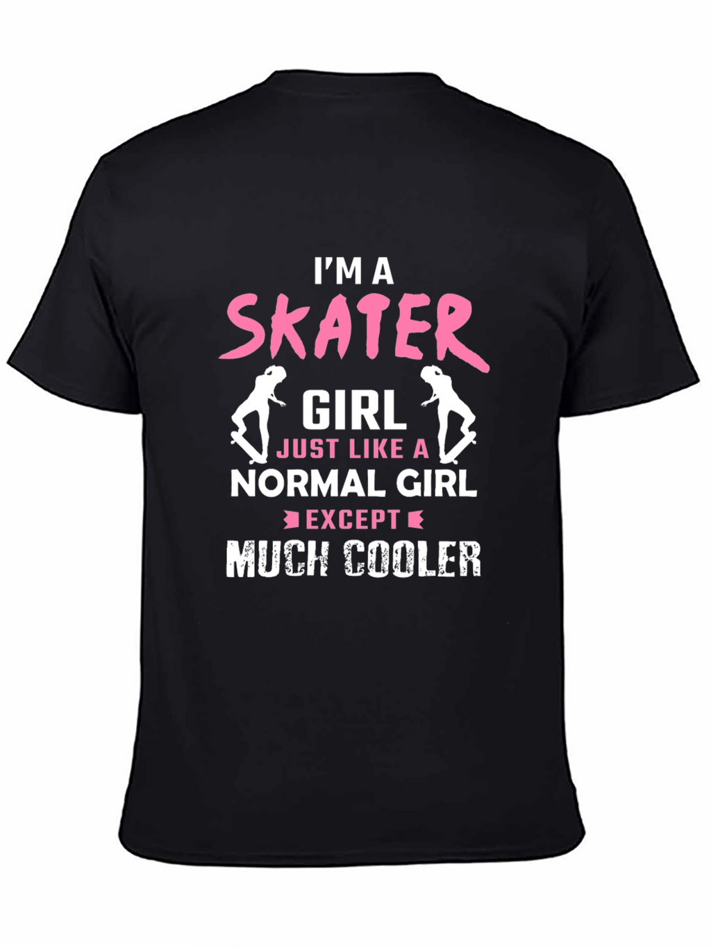 Im a Skater Girl T-Shirt - Cool Skateboarder Tee