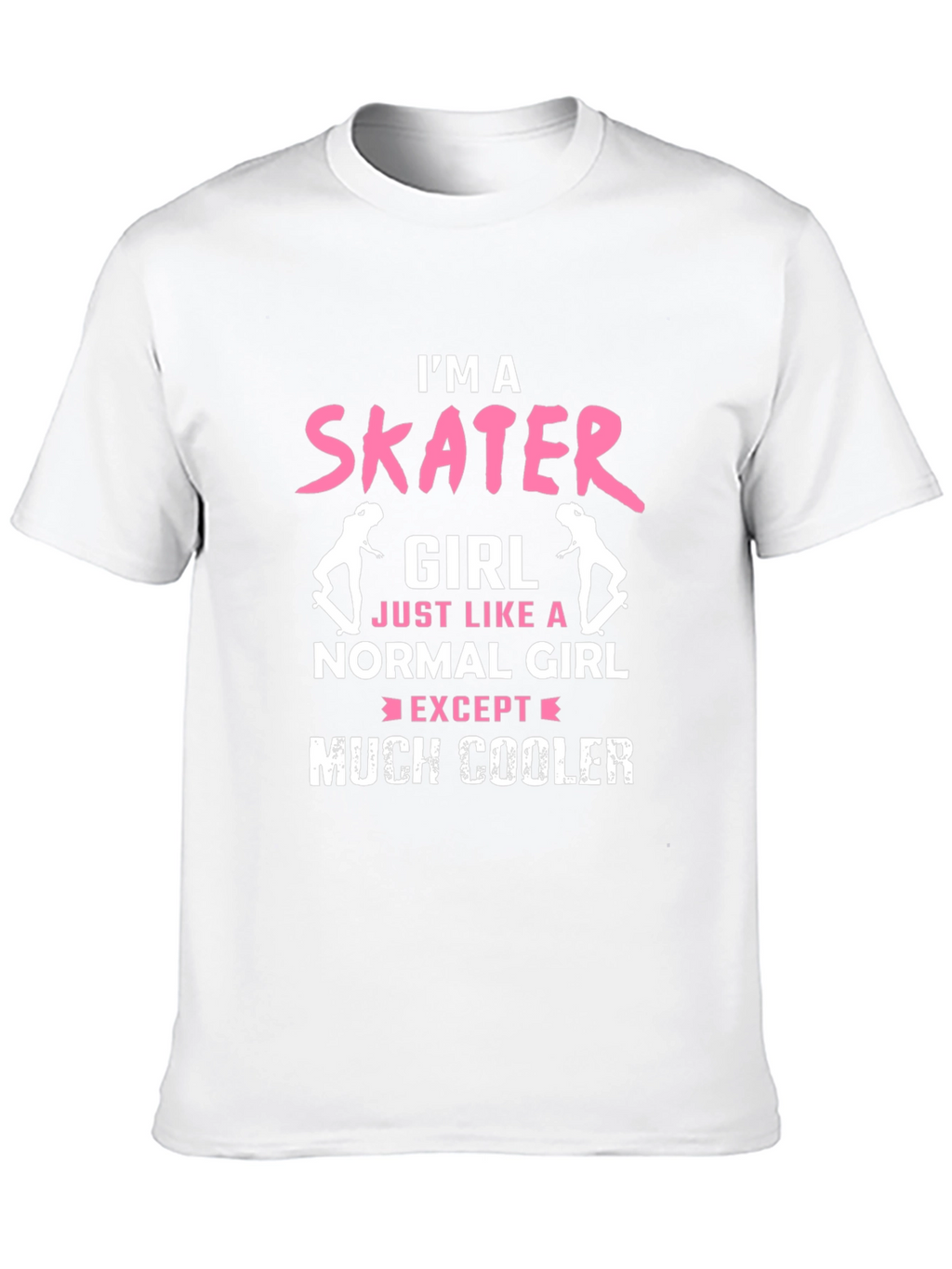 Im a Skater Girl T-Shirt - Cool Skateboarder Tee