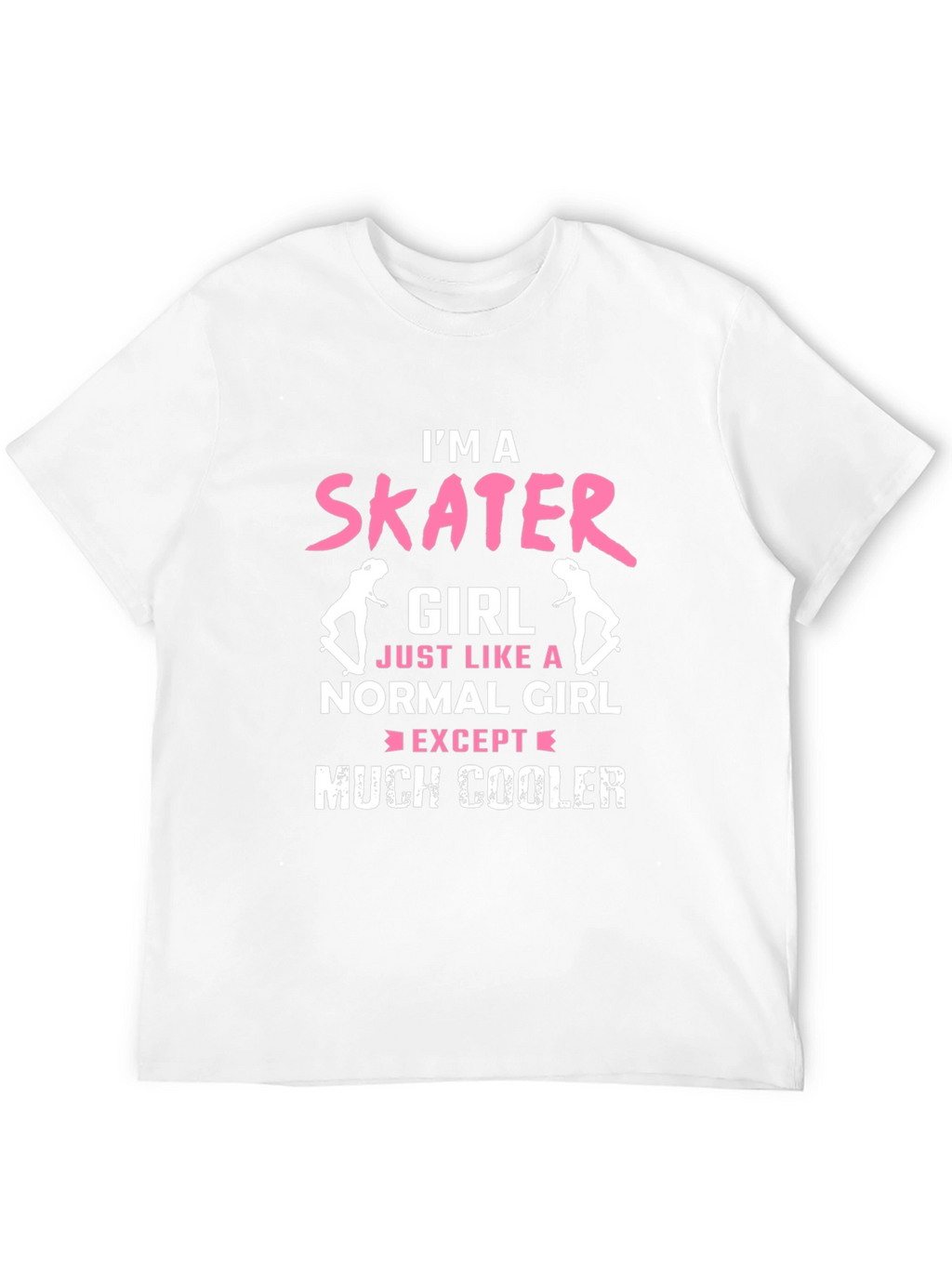 Im a Skater Girl T-Shirt - Cool Skateboarder Tee