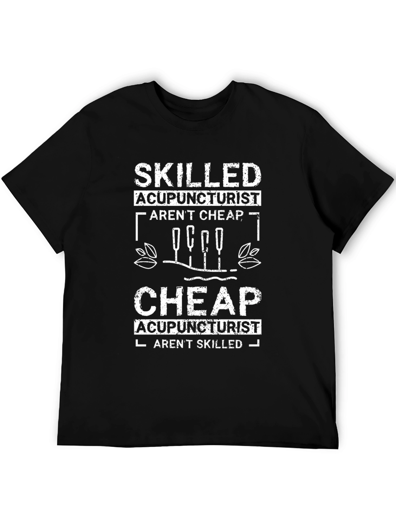 Skilled Acupuncturist Humor Graphic Tee