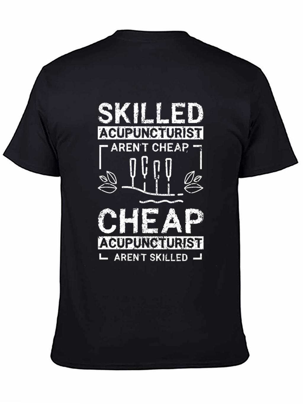 Skilled Acupuncturist Humor Graphic Tee