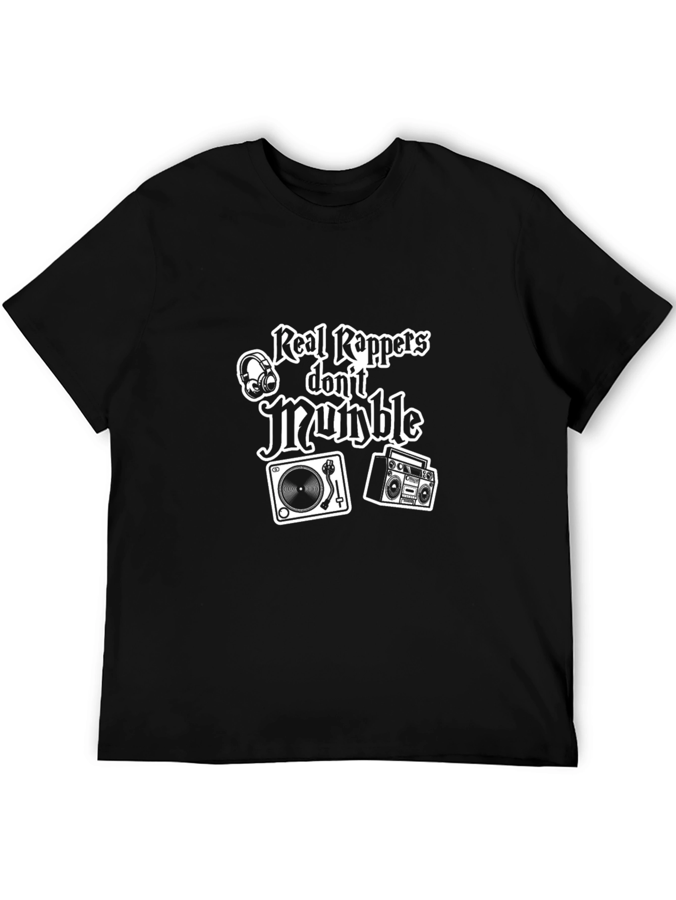 Real Rappers Dont Mumble Graphic Tee