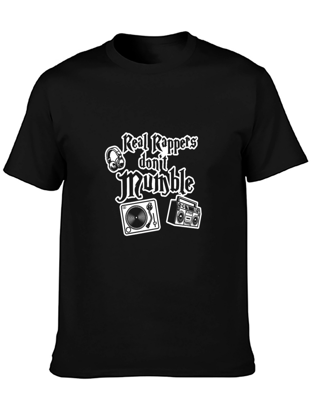 Real Rappers Dont Mumble Graphic Tee