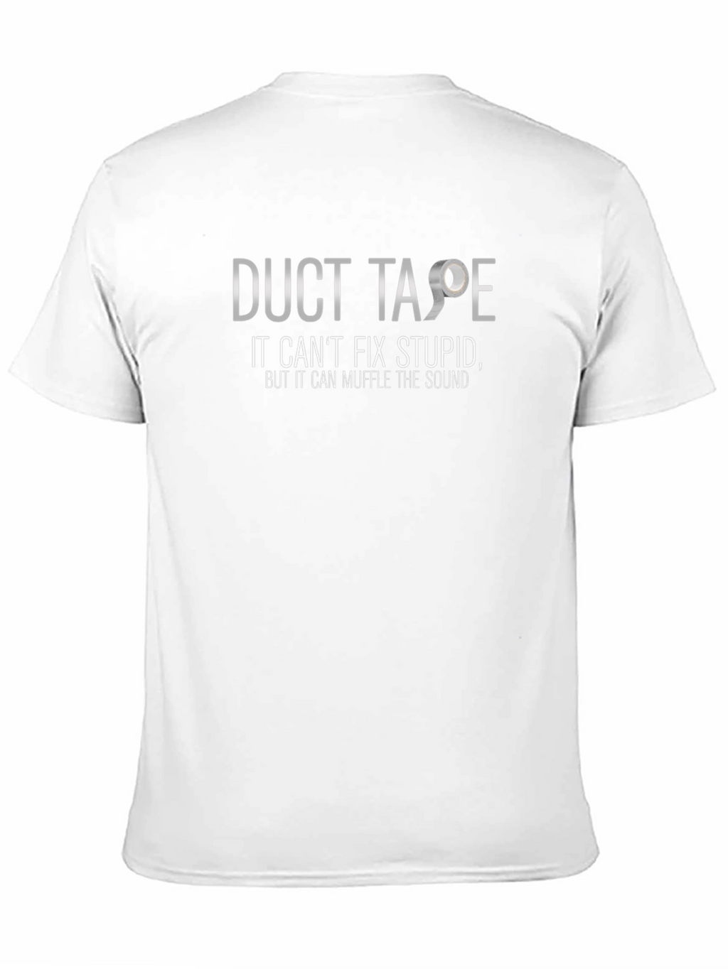 Duct Tape Cant Fix Stupid T-Shirt