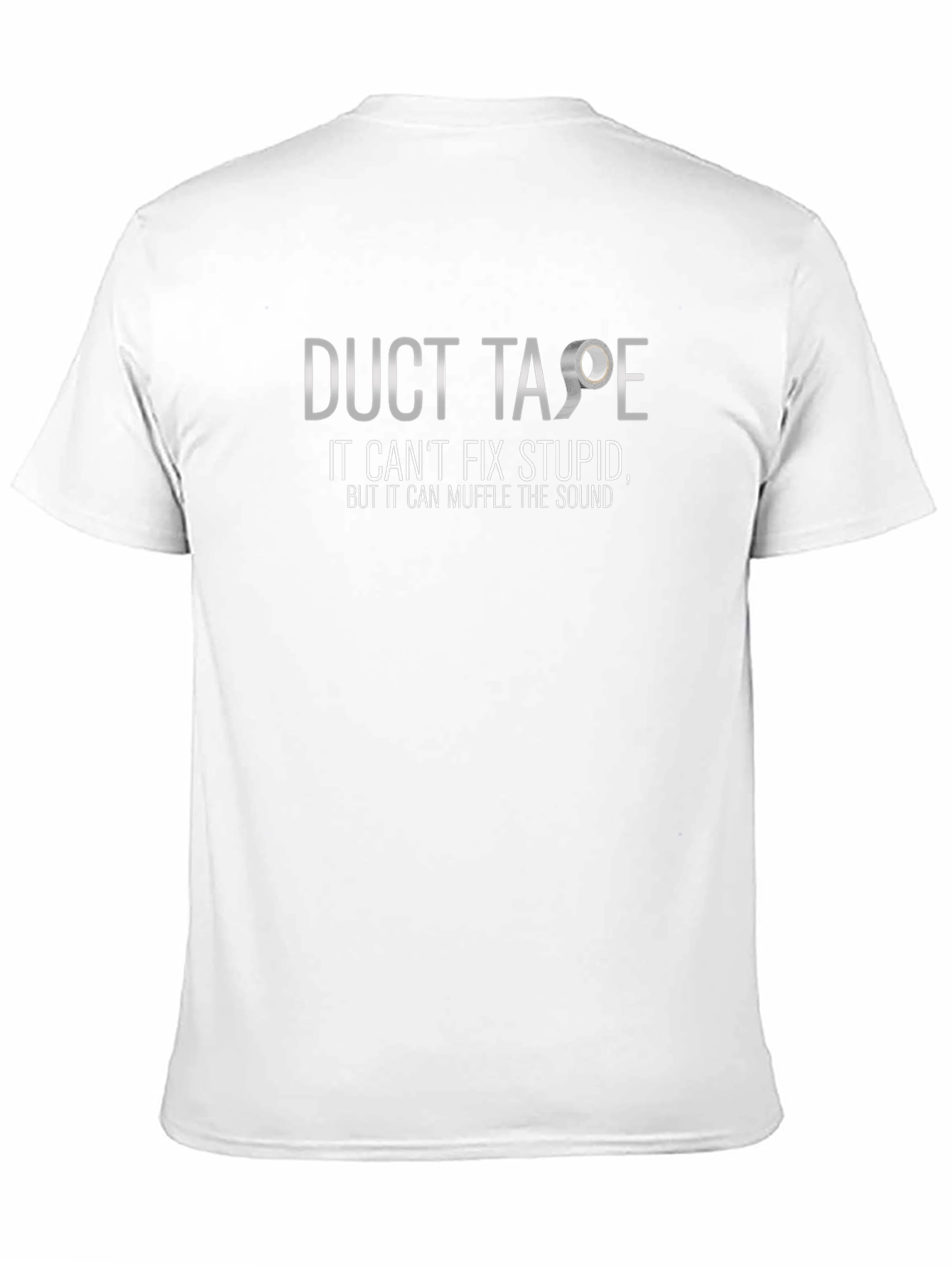 Duct Tape Cant Fix Stupid T-Shirt