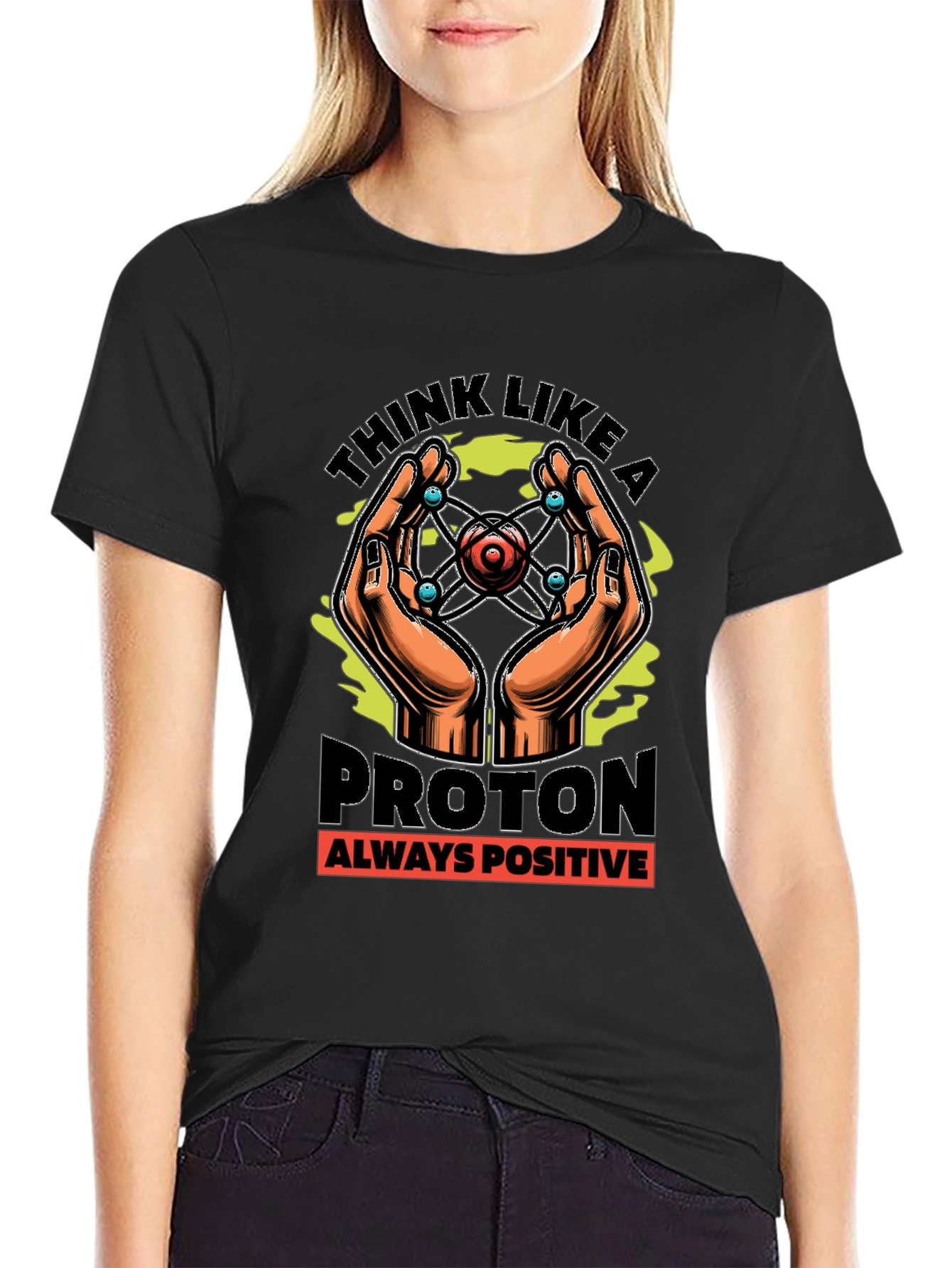 Think Like a Proton T-Shirt - Always Positive Science Tee