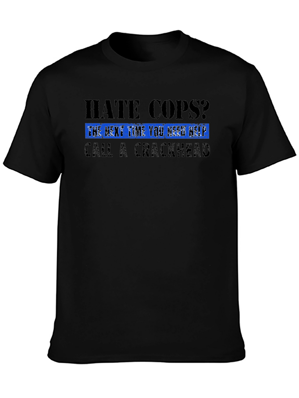 Hate Cops? T-Shirt