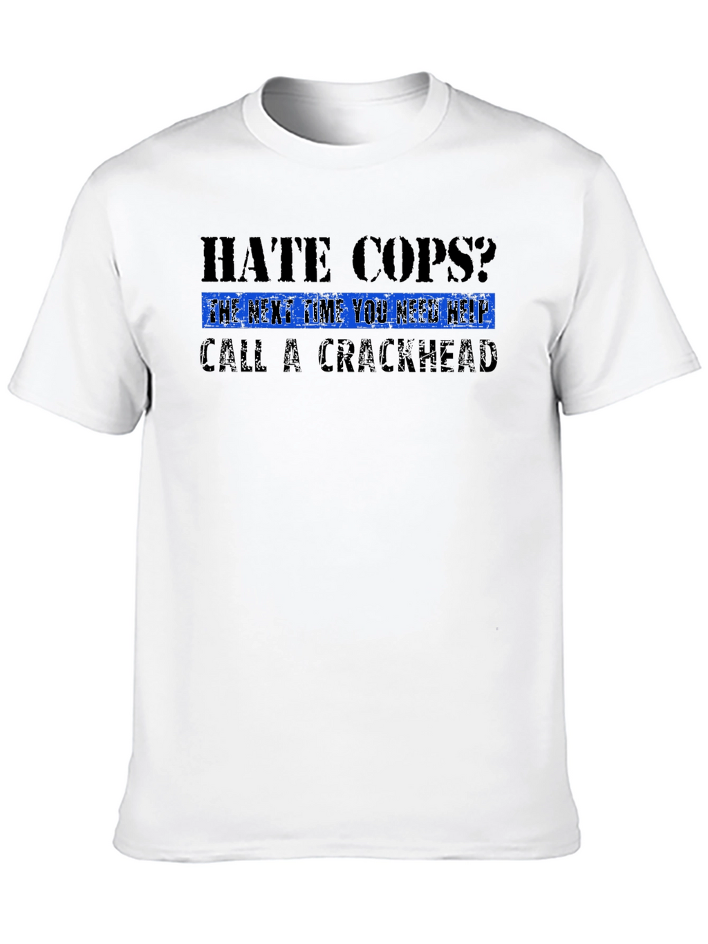 Hate Cops? T-Shirt