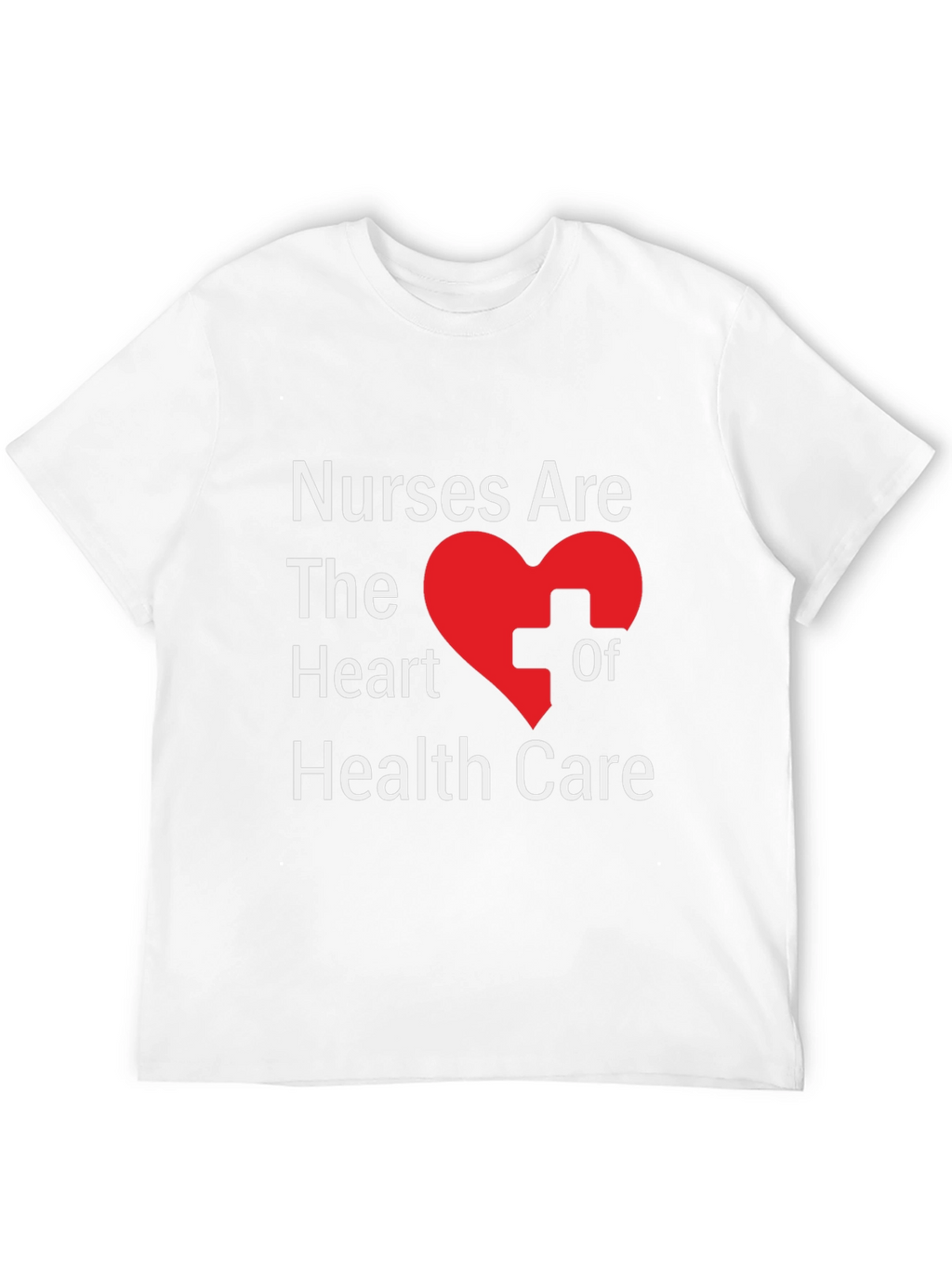 Nurses Are the Heart of Health Care Graphic T-Shirt