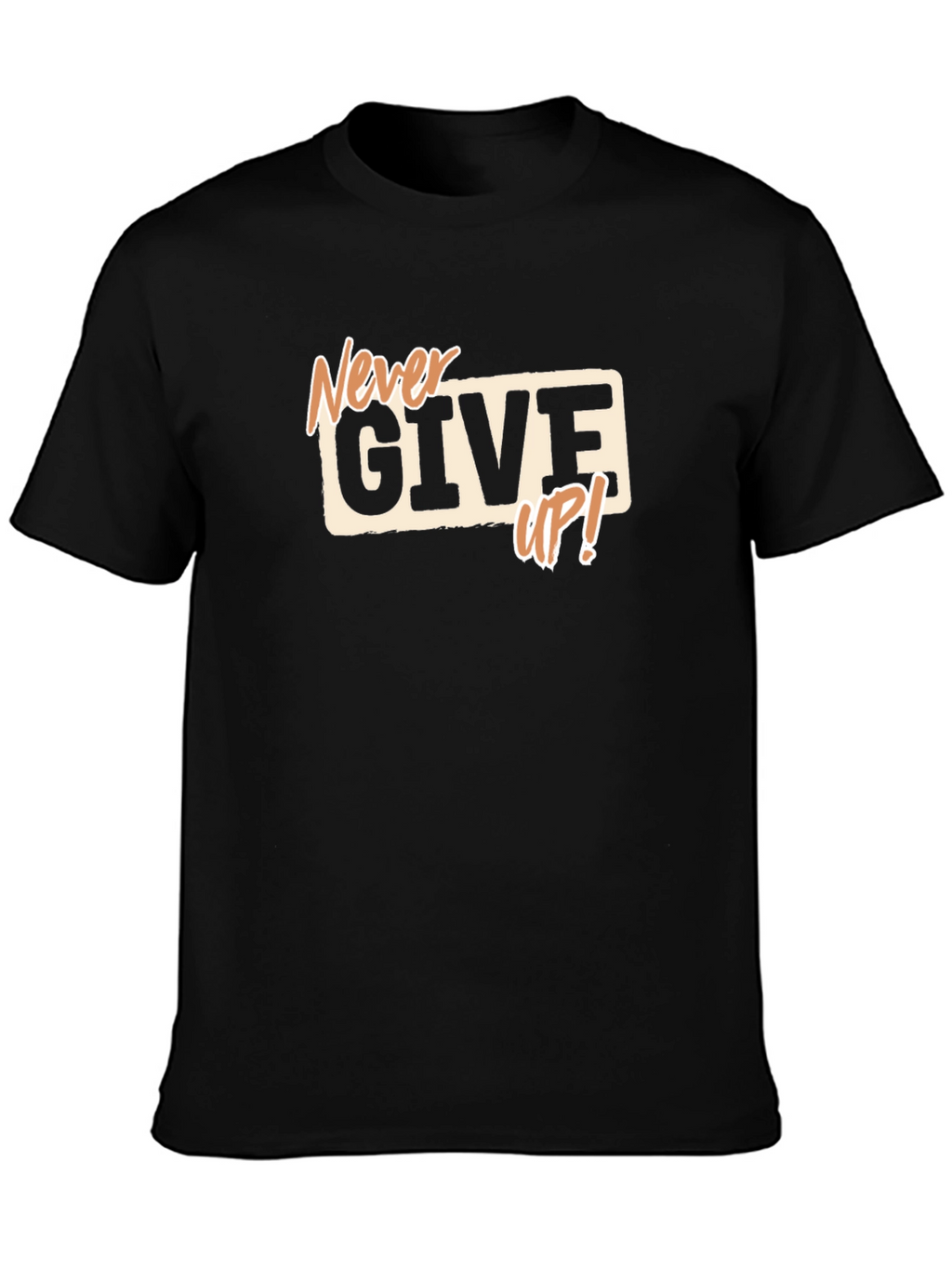 Never Give Up! Graphic Print T-Shirt