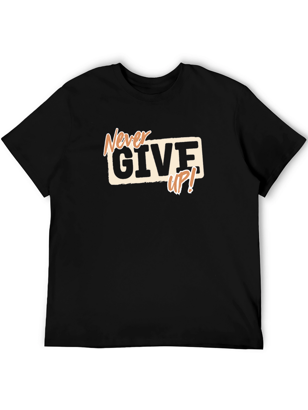 Never Give Up! Graphic Print T-Shirt