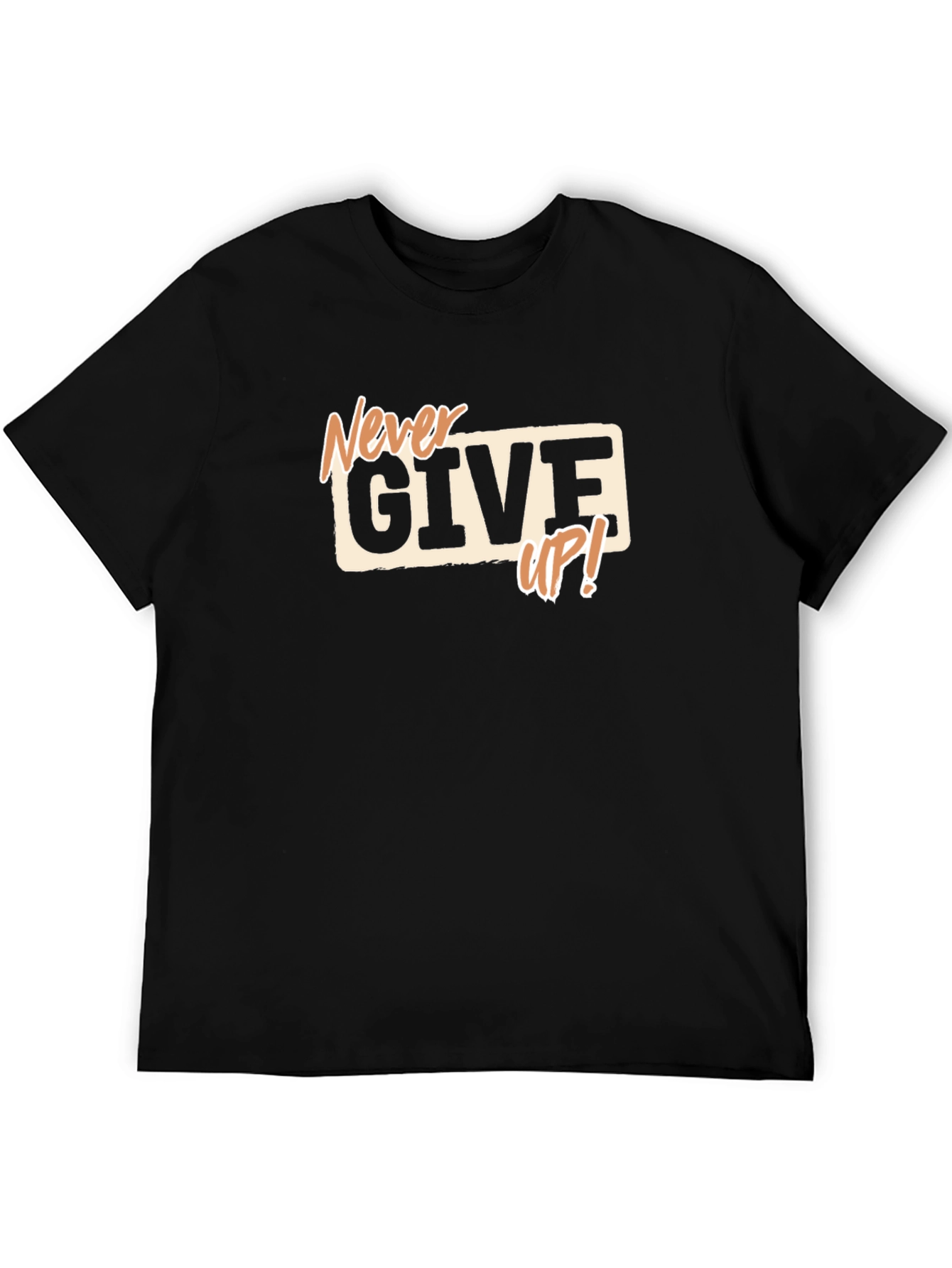 Never Give Up! Graphic Print T-Shirt