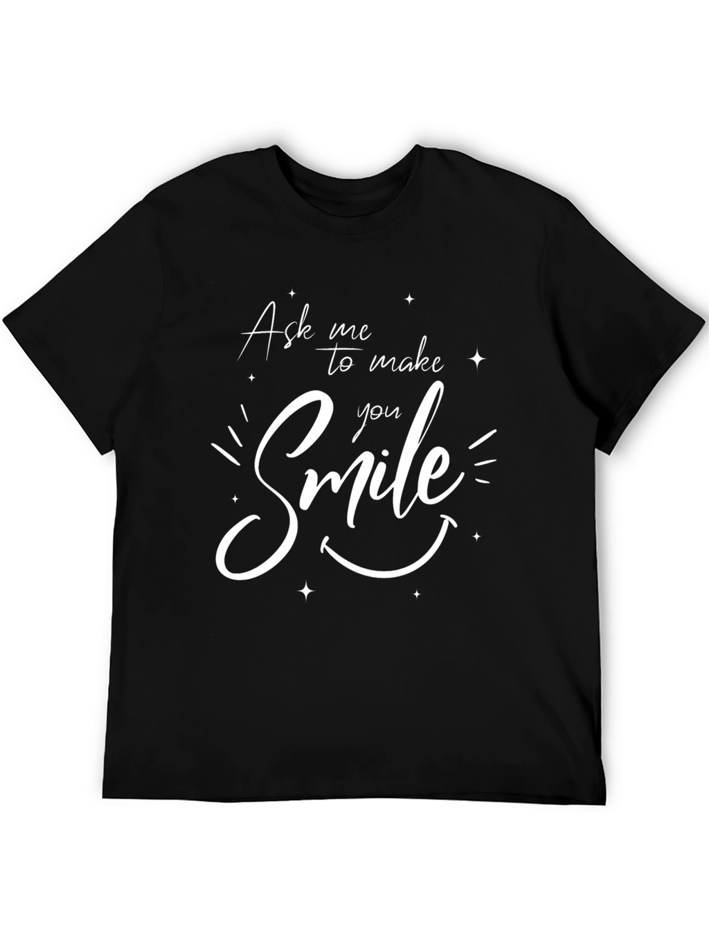 Ask Me to Make You Smile Black T-Shirt