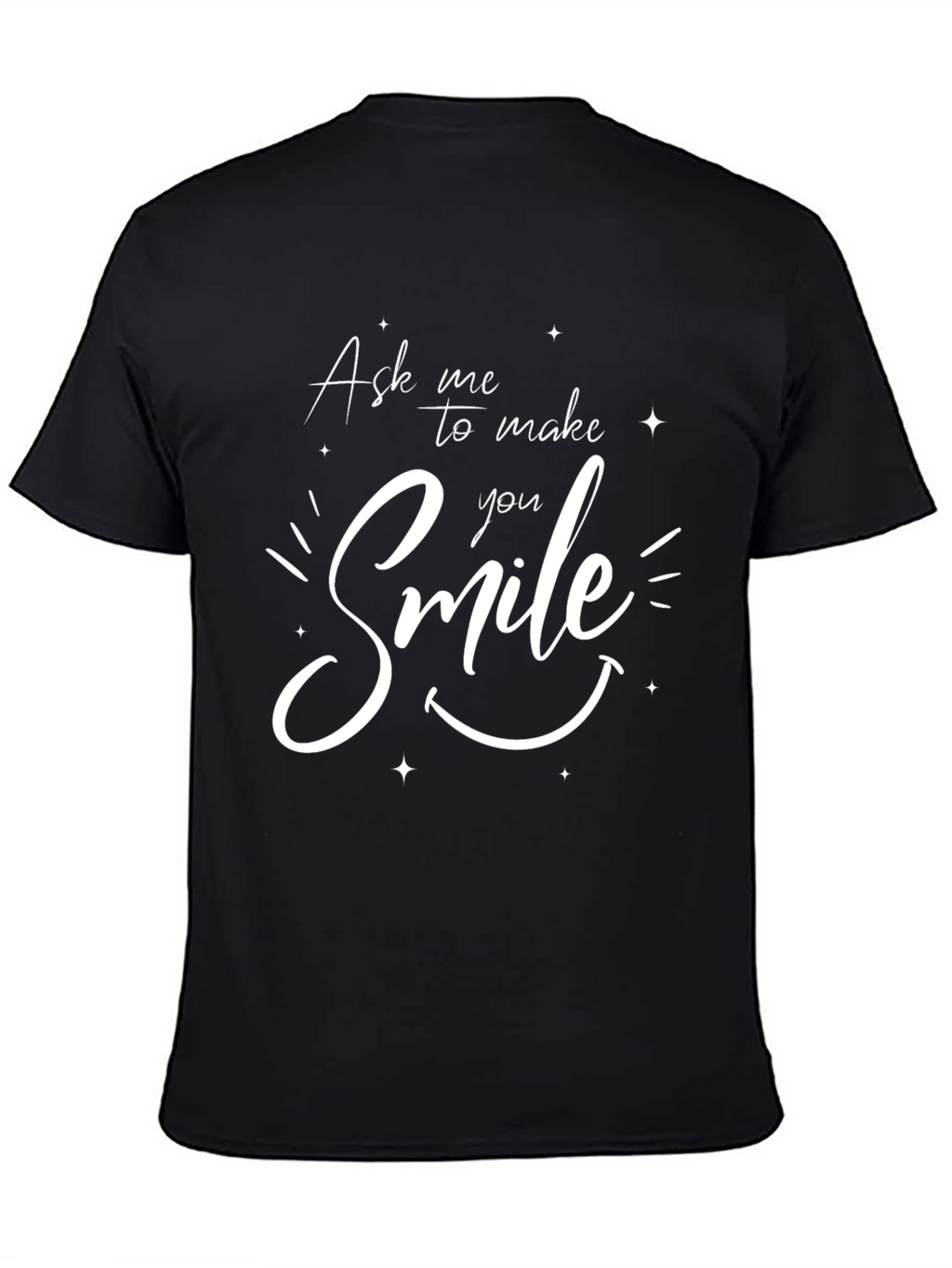 Ask Me to Make You Smile Black T-Shirt