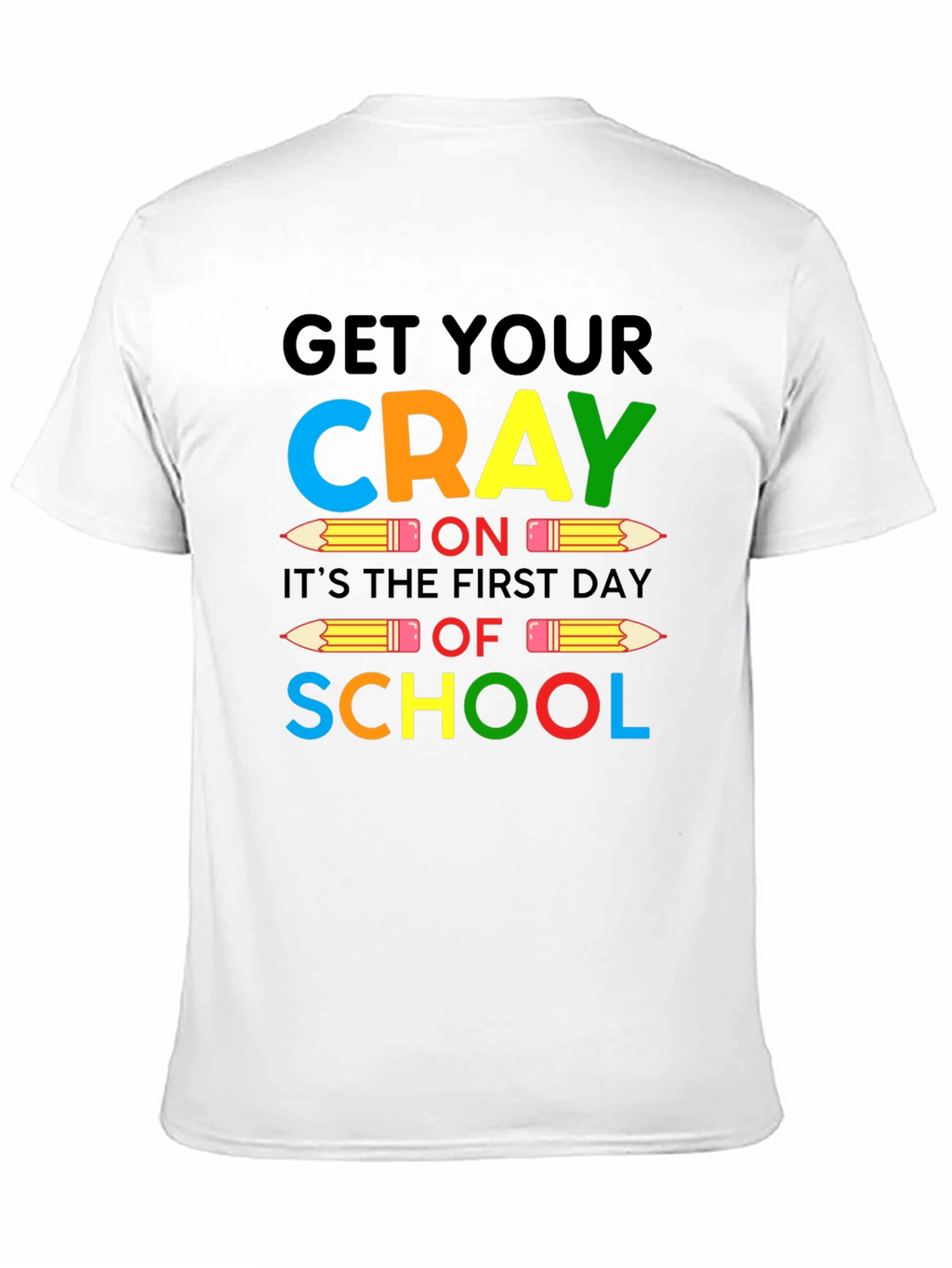 Get Your CRAY On Back To School Graphic Tee