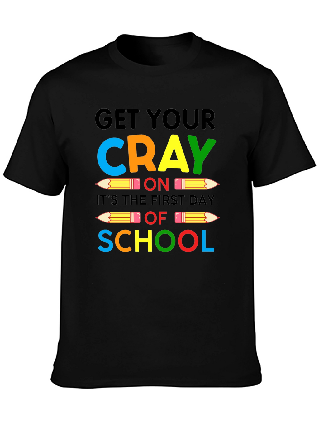 Get Your CRAY On Back To School Graphic Tee