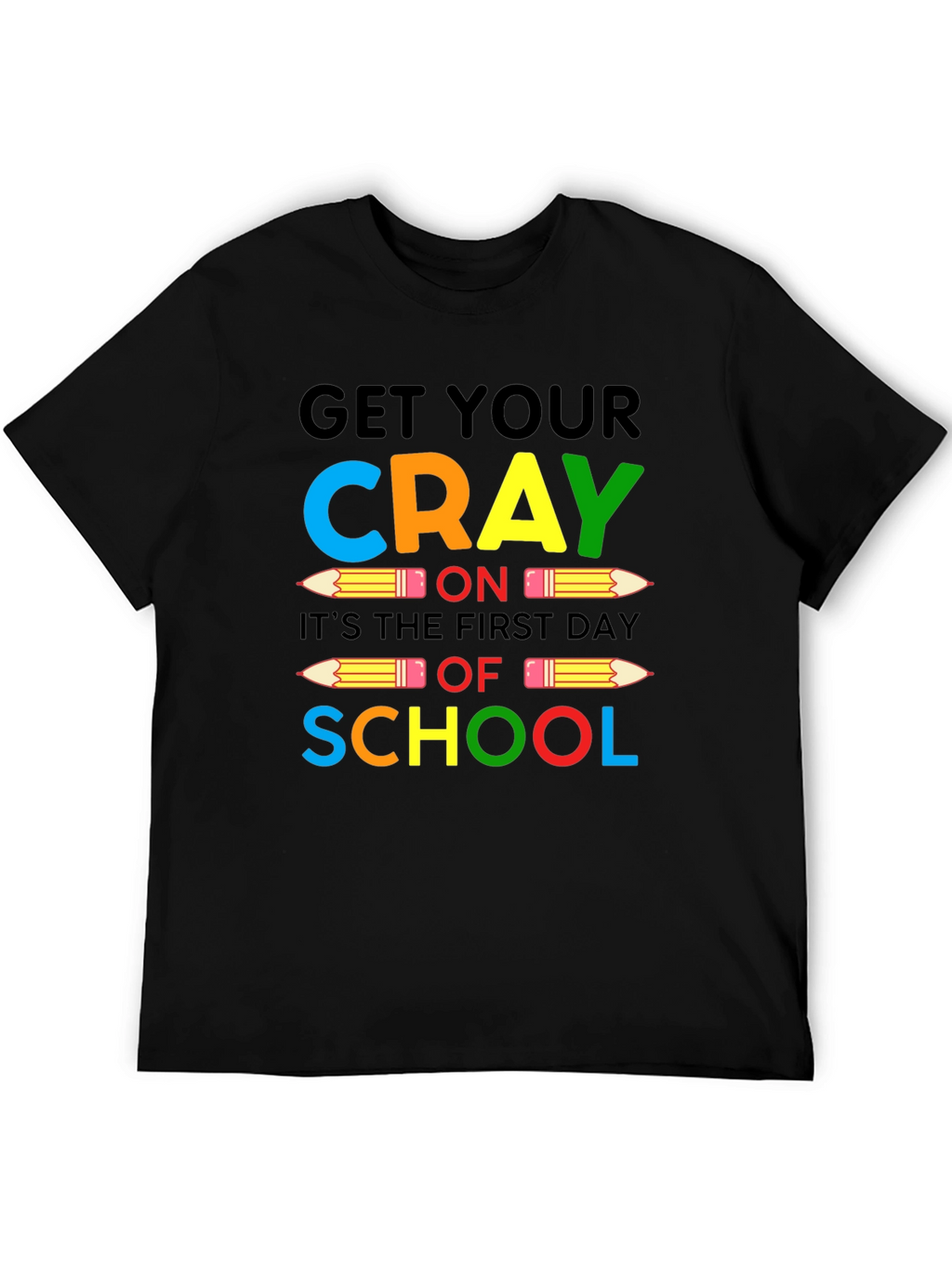 Get Your CRAY On Back To School Graphic Tee