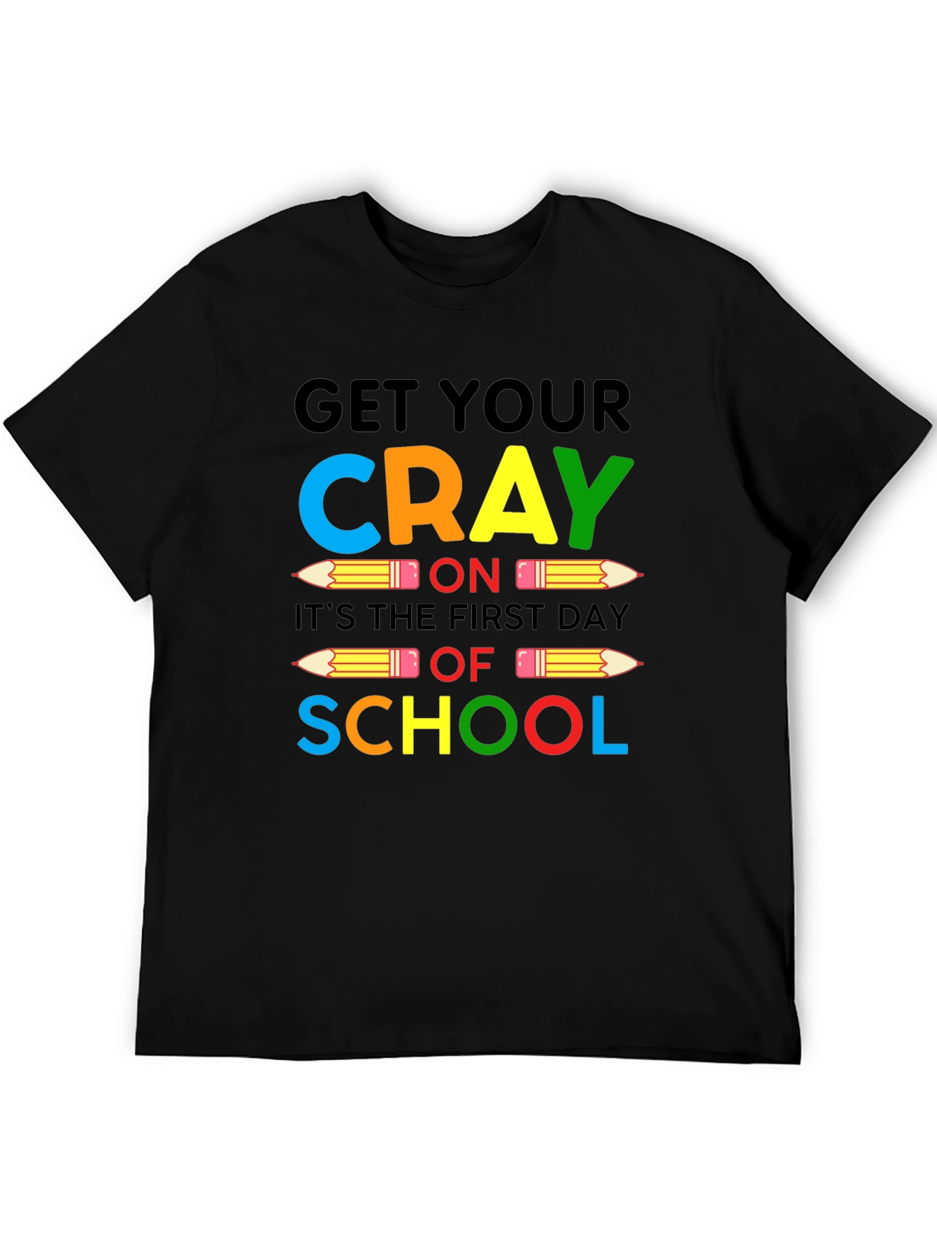 Get Your CRAY On Back To School Graphic Tee