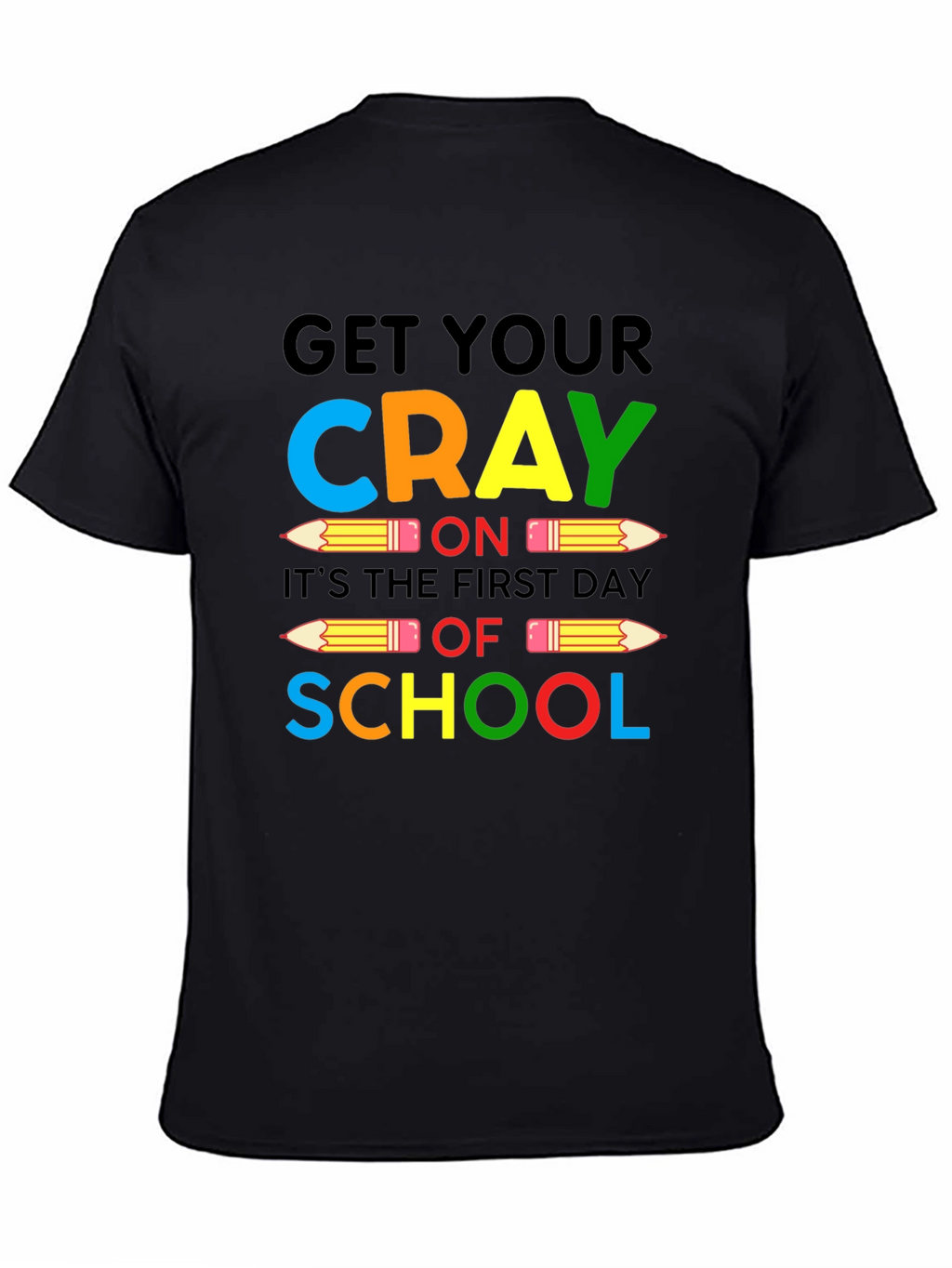 Get Your CRAY On Back To School Graphic Tee