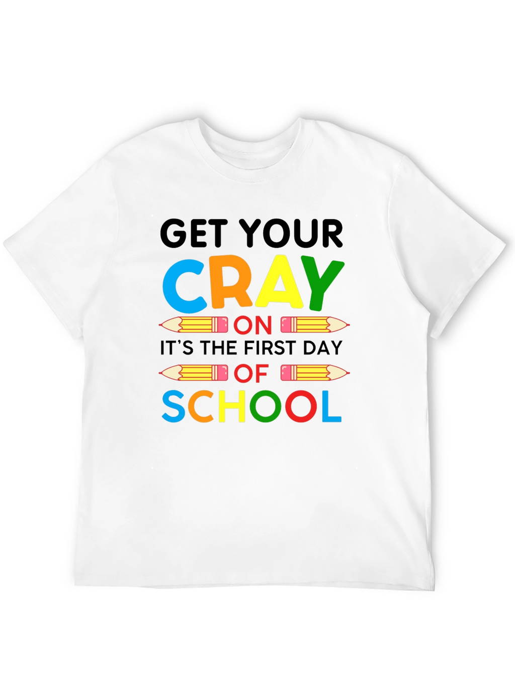 Get Your CRAY On Back To School Graphic Tee