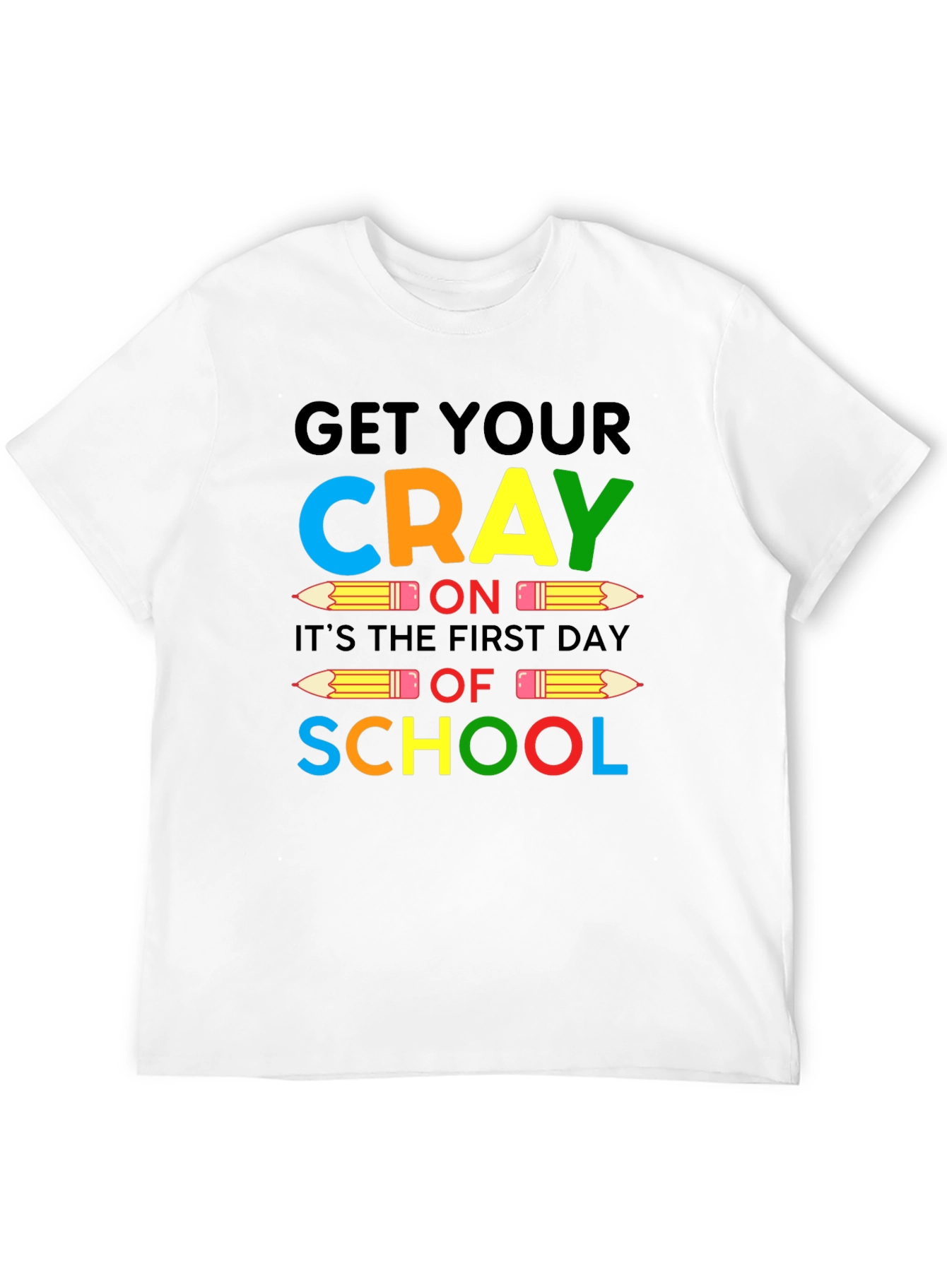 Get Your CRAY On Back To School Graphic Tee