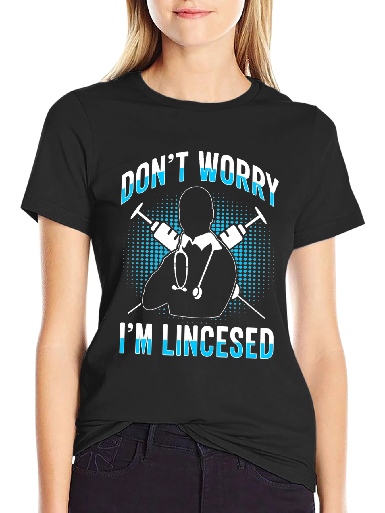 Funny Doctor T-Shirt - Dont Worry Im Lincesed