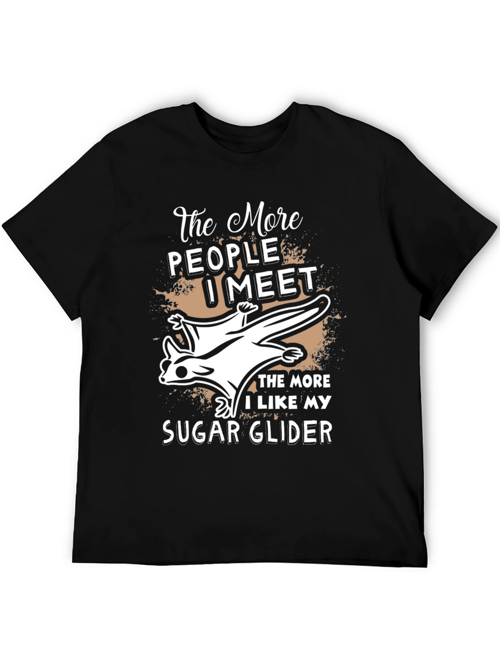 The More I Like My Sugar Glider T-Shirt