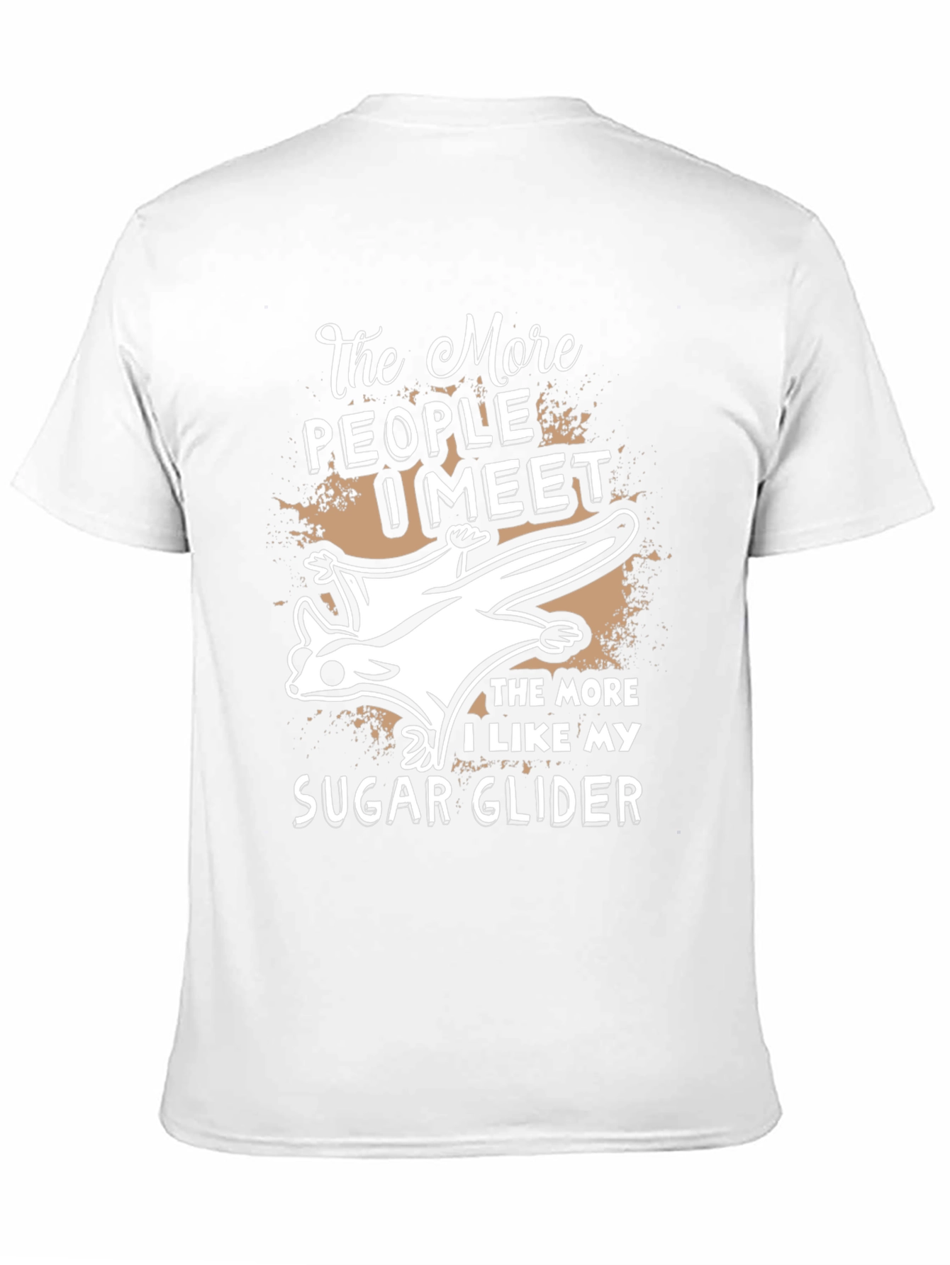 The More I Like My Sugar Glider T-Shirt