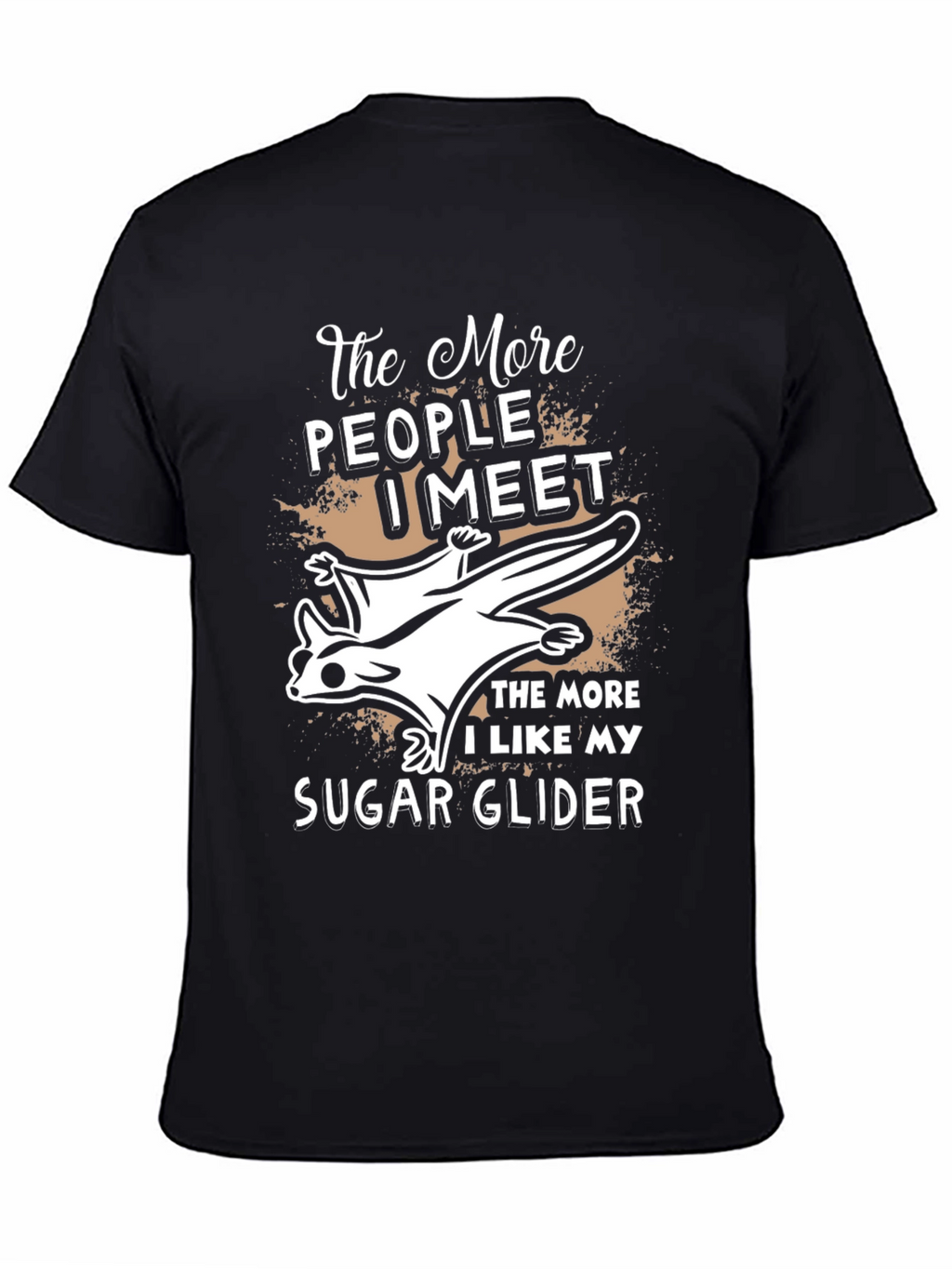 The More I Like My Sugar Glider T-Shirt