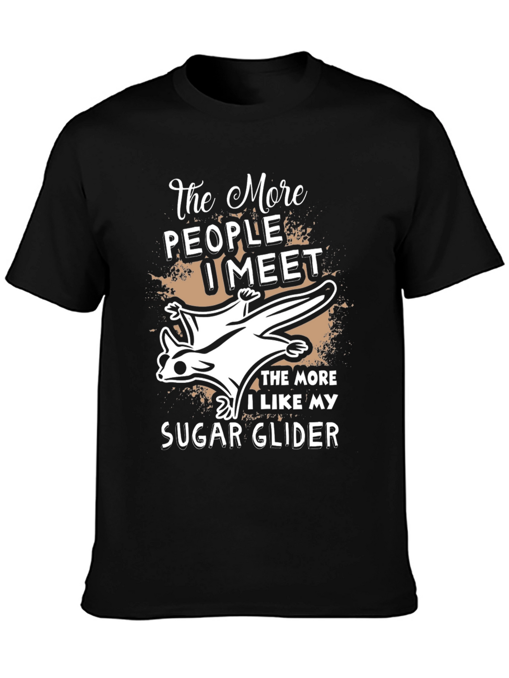 The More I Like My Sugar Glider T-Shirt