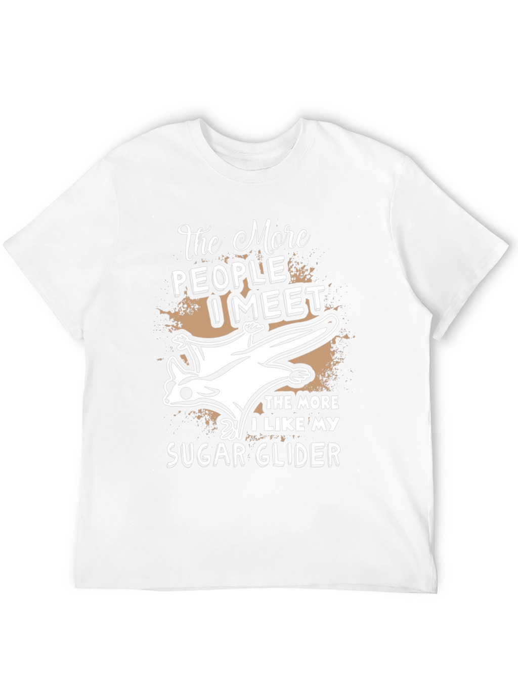 The More I Like My Sugar Glider T-Shirt