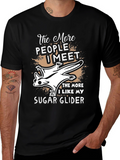 The More I Like My Sugar Glider T-Shirt