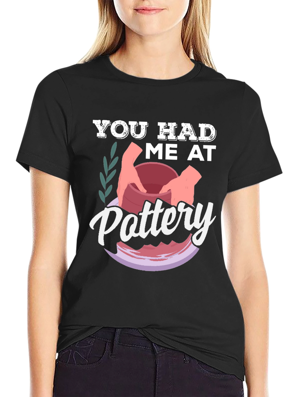 You Had Me at Pottery T-Shirt