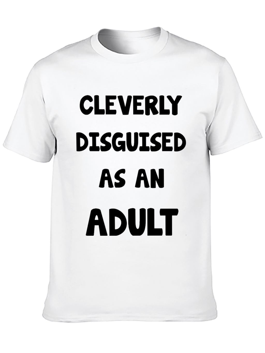 Cleverly Disguised as an Adult T-Shirt