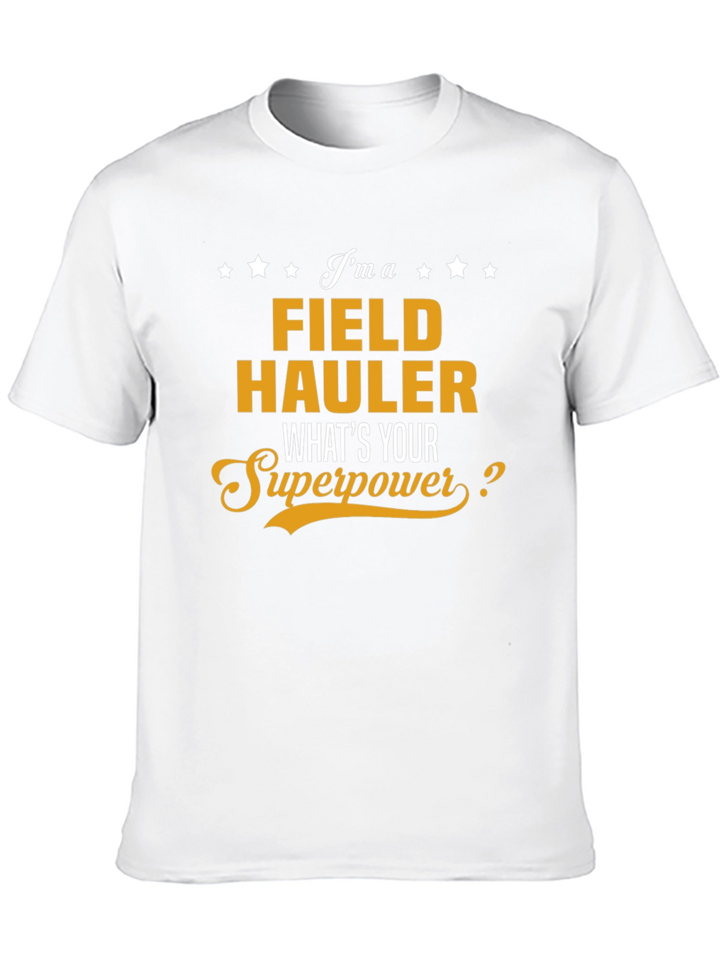 Field Hauler Superpower T-Shirt