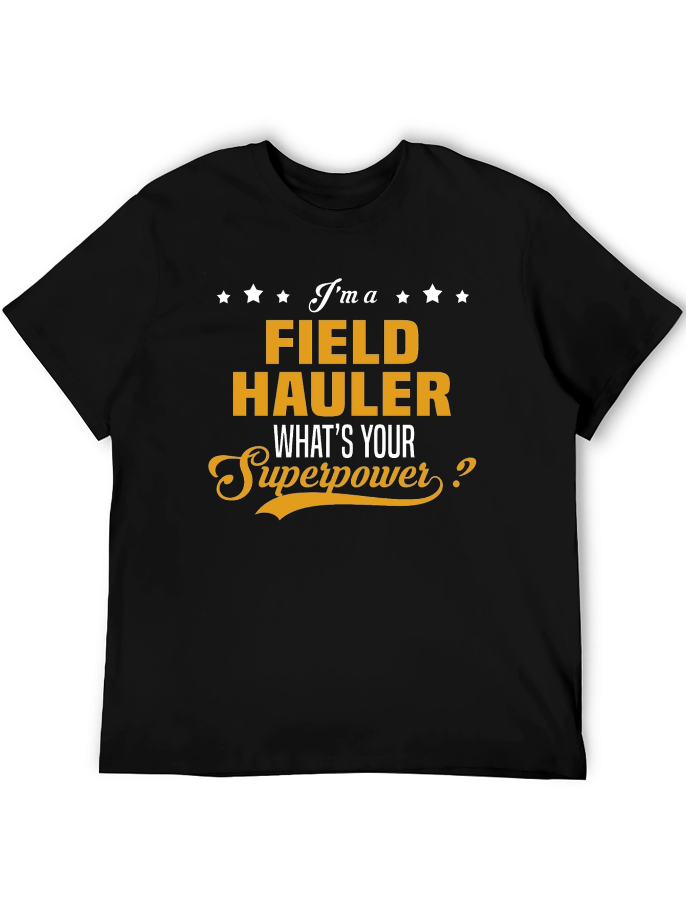 Field Hauler Superpower T-Shirt