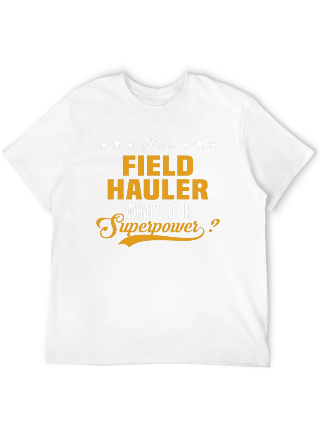 Field Hauler Superpower T-Shirt