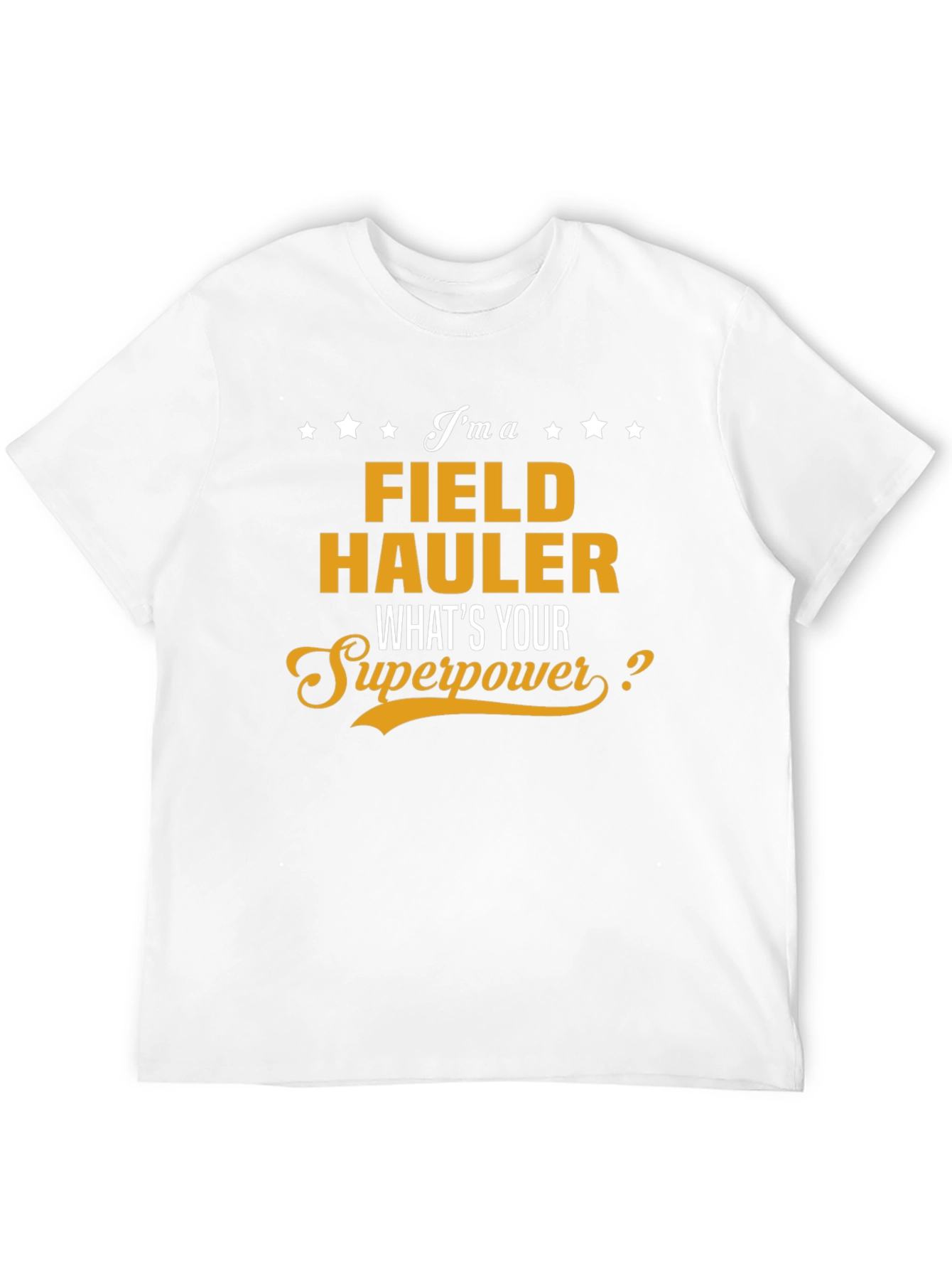 Field Hauler Superpower T-Shirt