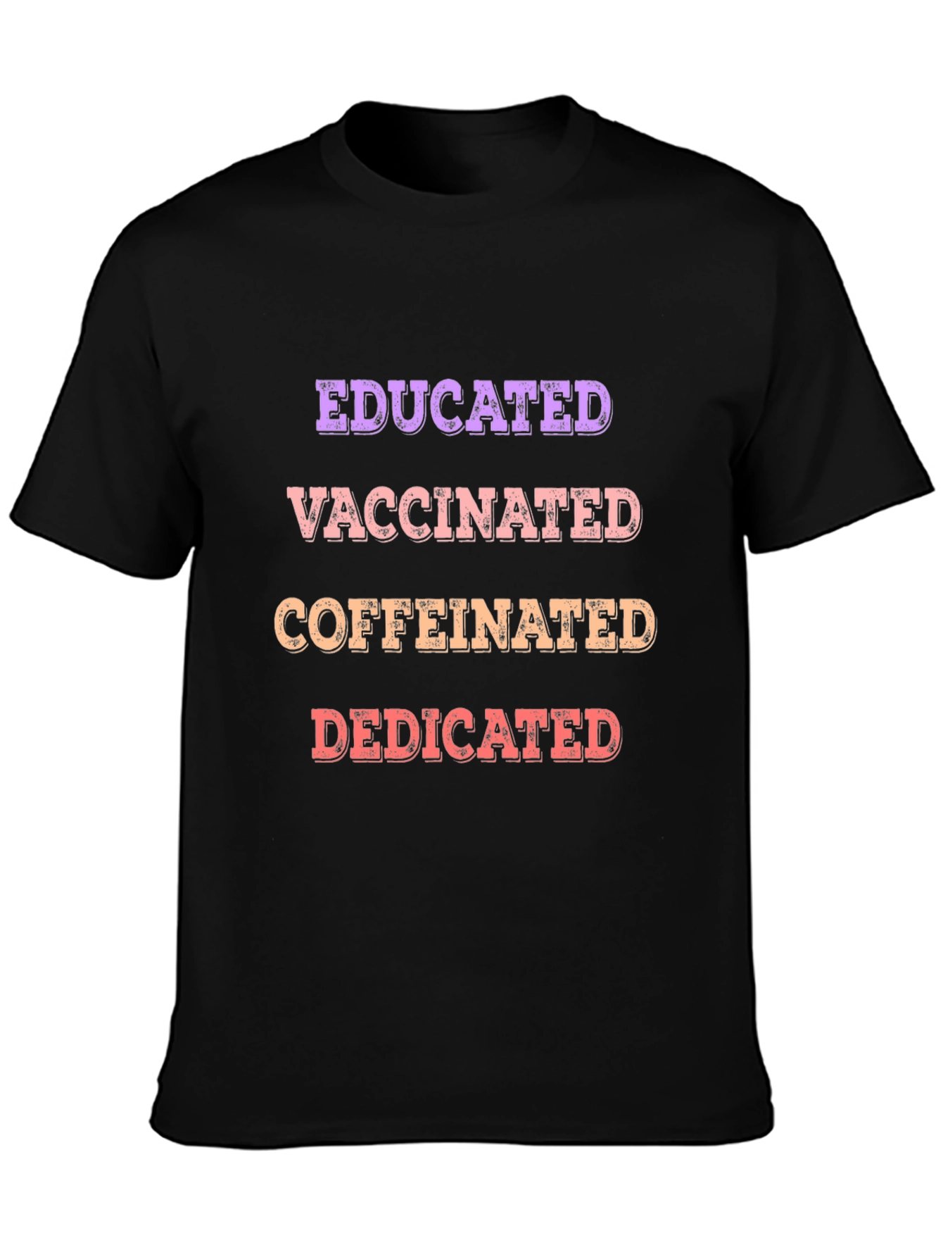 Educated Vaccinated Caffeinated Dedicated T-Shirt