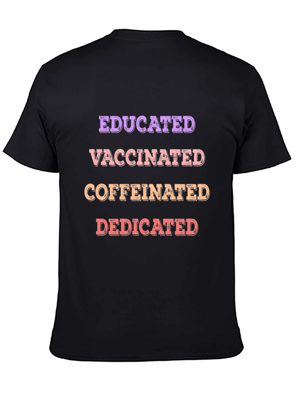 Educated Vaccinated Caffeinated Dedicated T-Shirt