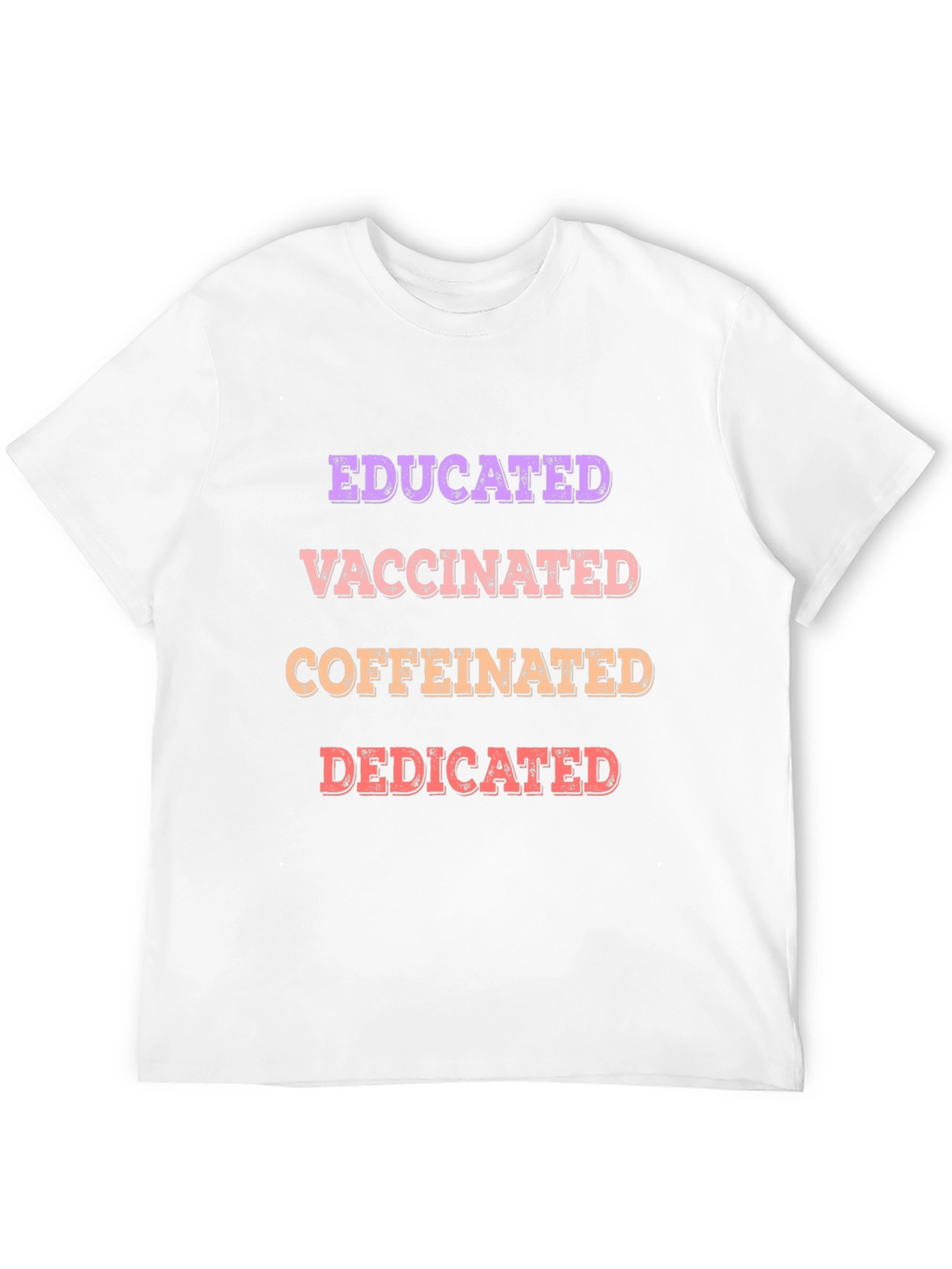 Educated Vaccinated Caffeinated Dedicated T-Shirt