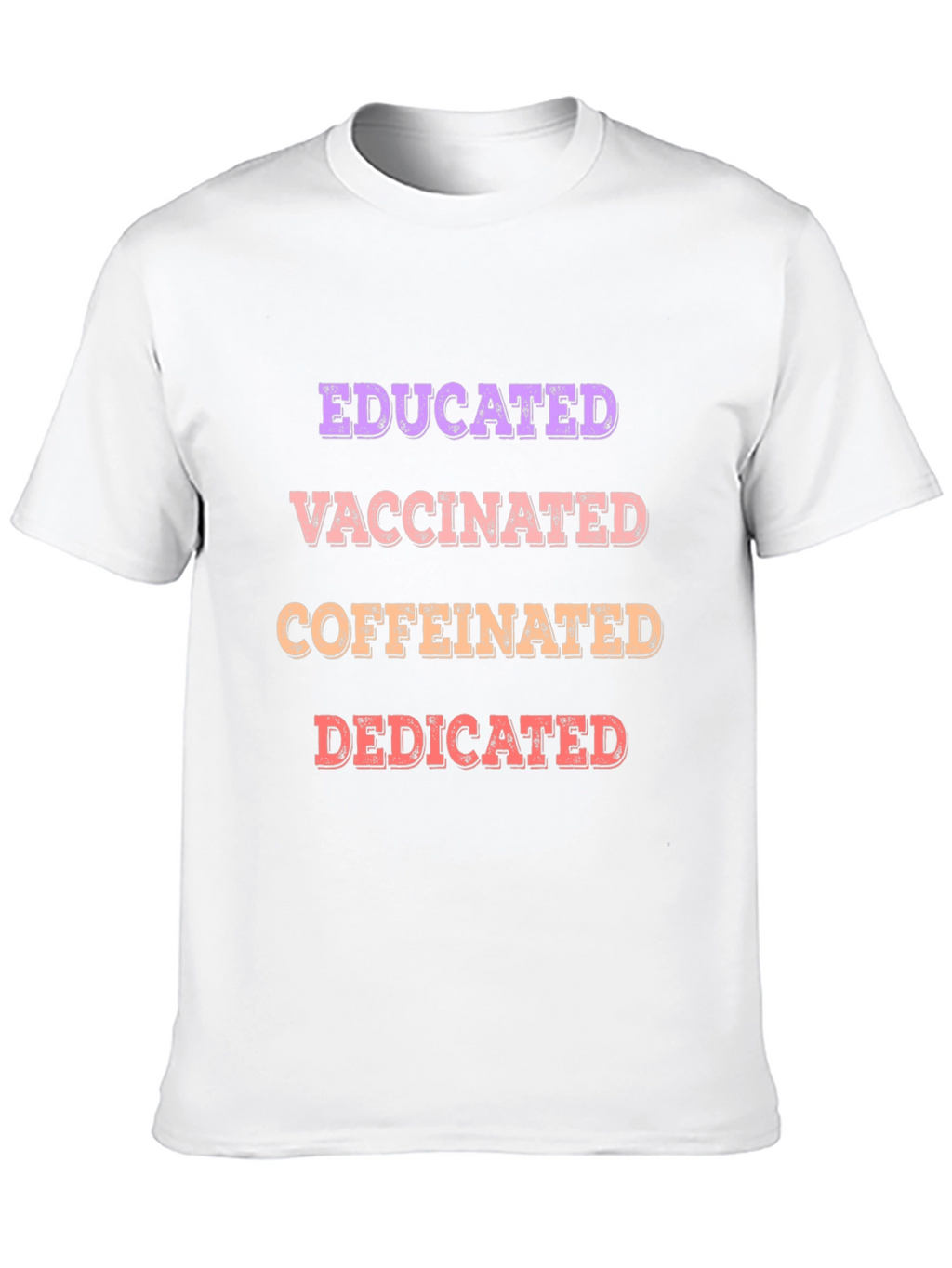 Educated Vaccinated Caffeinated Dedicated T-Shirt