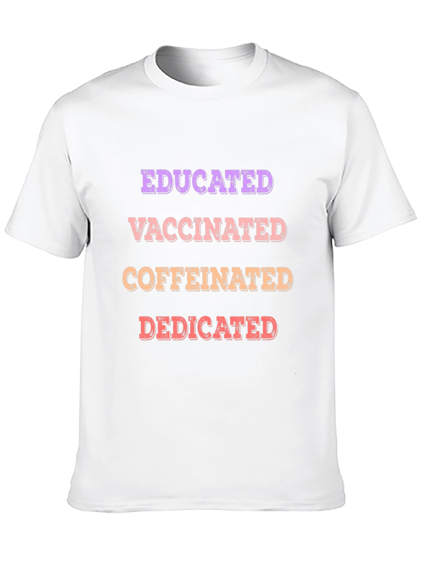 Educated Vaccinated Caffeinated Dedicated T-Shirt