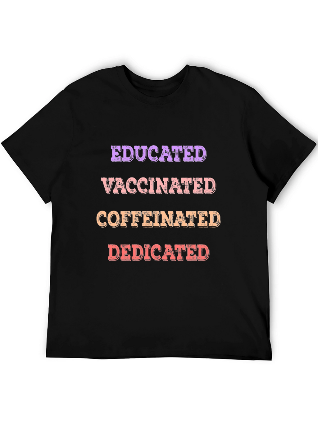 Educated Vaccinated Caffeinated Dedicated T-Shirt