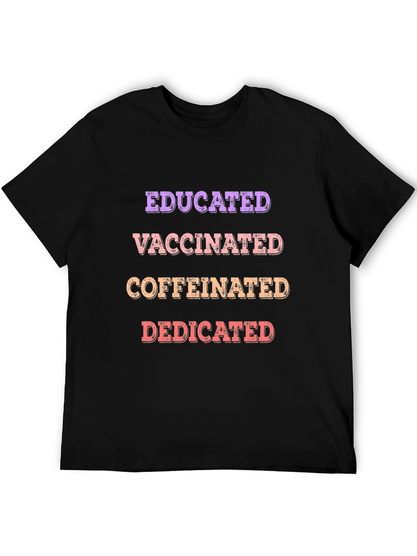 Educated Vaccinated Caffeinated Dedicated T-Shirt