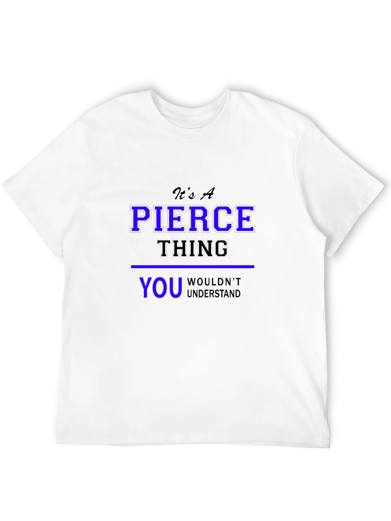 Its A Pierce Thing T-Shirt