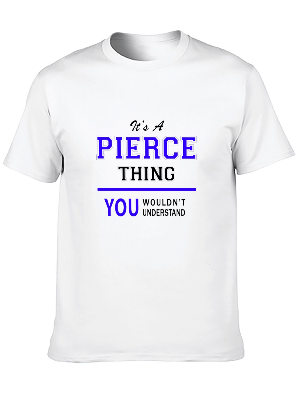 Its A Pierce Thing T-Shirt