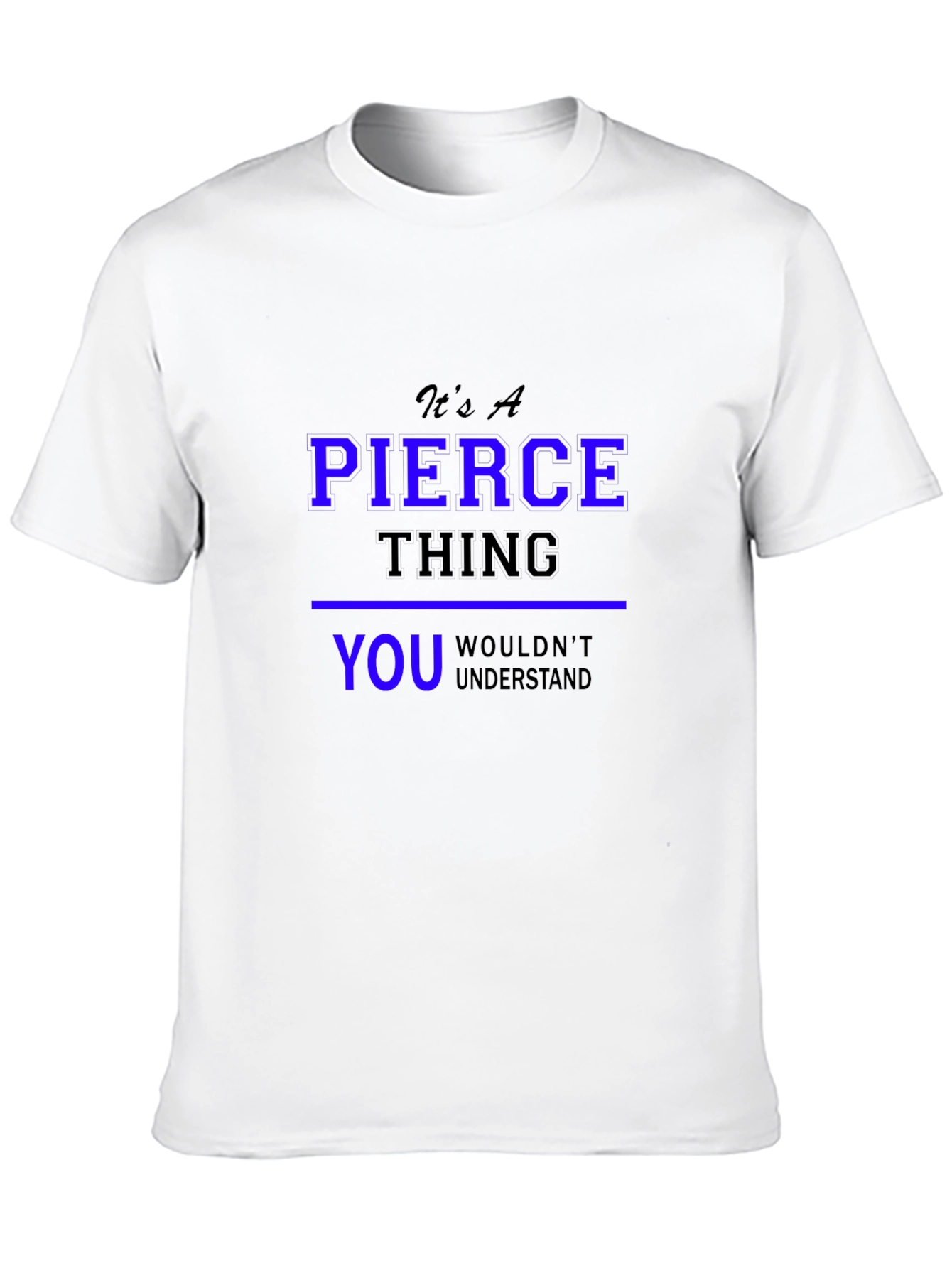 Its A Pierce Thing T-Shirt