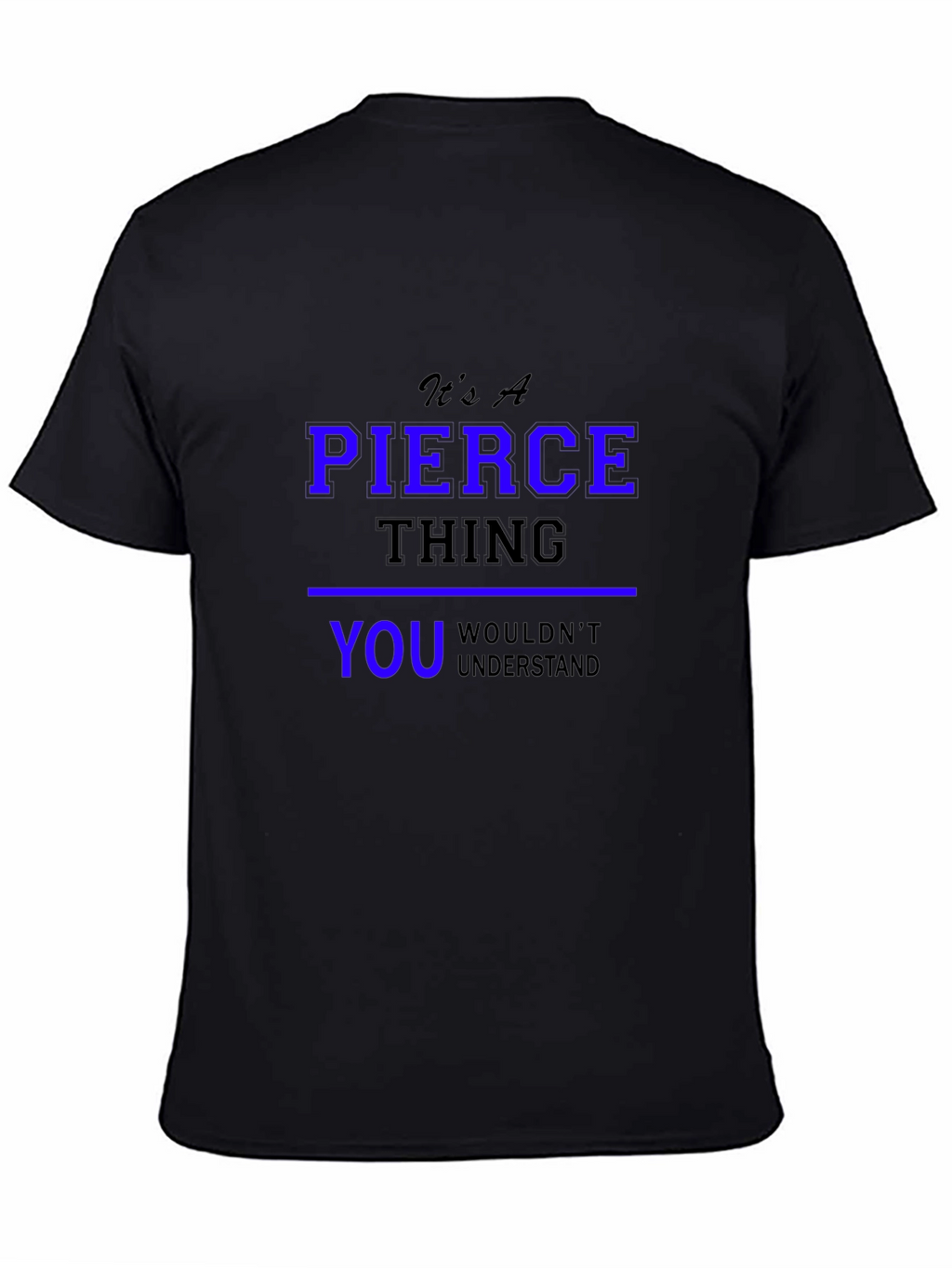 Its A Pierce Thing T-Shirt