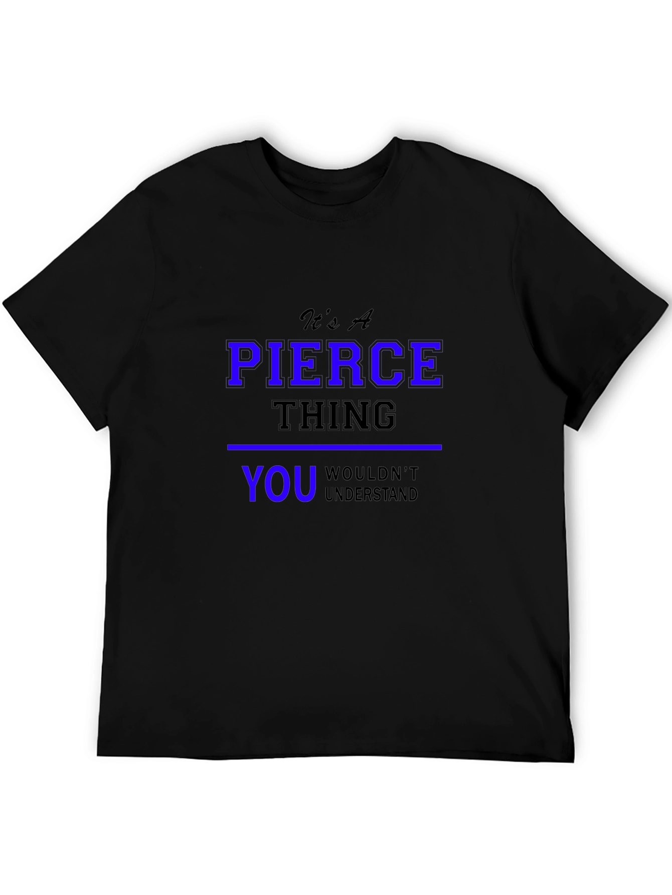 Its A Pierce Thing T-Shirt